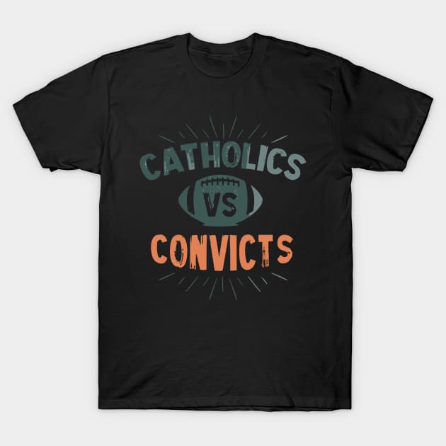 Catholics Vs Convicts T-Shirt by PigunnaBilla